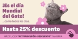 ¡Especial Día del Gato! Hasta un 25% de Descuento